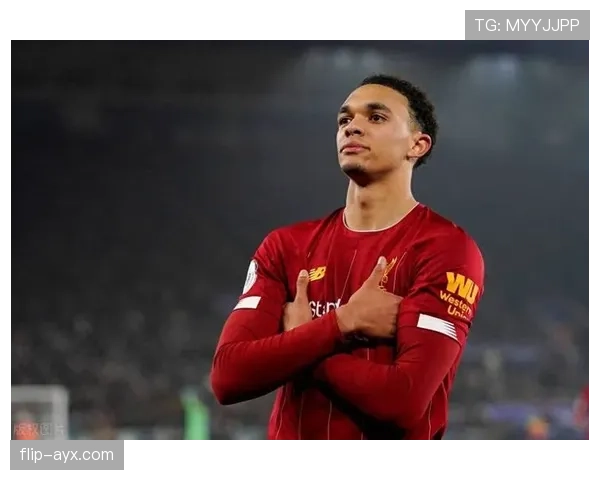 阿诺德闪耀赛场助利物浦稳步攀升,全力冲刺英超前四 阿诺德闪耀赛场助利物浦稳步攀升,全力冲刺英超前四